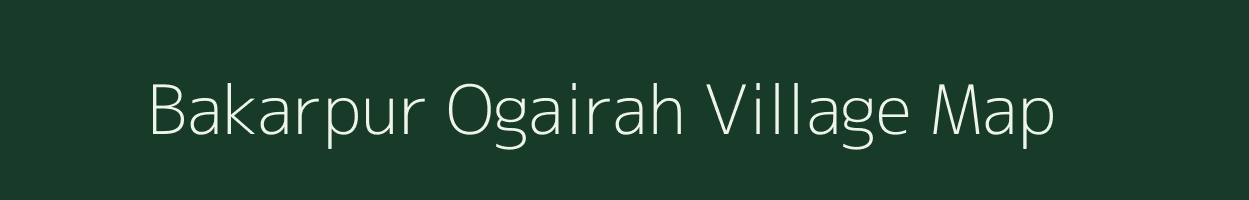 Bakarpur Ogairah village map in Bihar