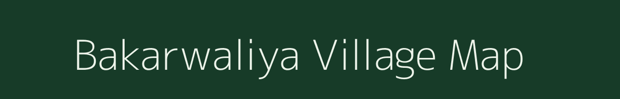 Bakarwaliya village map in Rajasthan