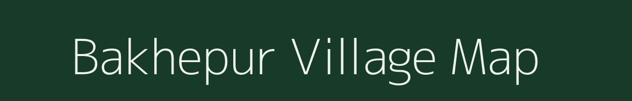 Bakhepur village map in Uttar Pradesh