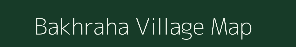 Bakhraha village map in Bihar