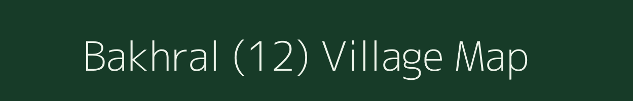 Bakhral (12) village map in Himachal Pradesh