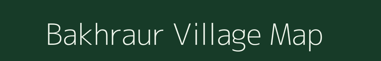 Bakhraur village map in Bihar