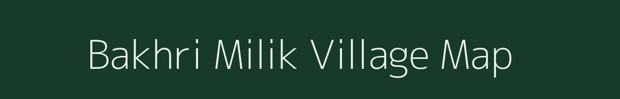 Bakhri Milik village map in Bihar