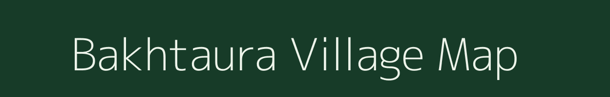 Bakhtaura village map in Madhya Pradesh