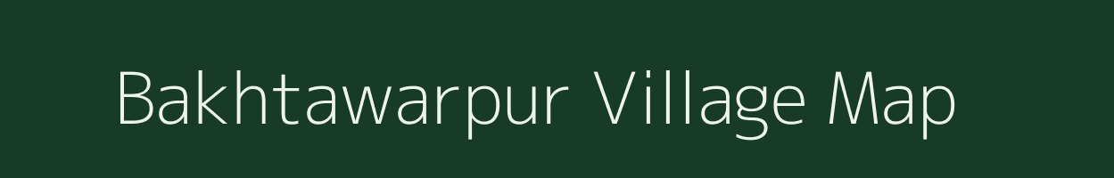 Bakhtawarpur village map in Bihar
