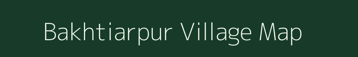 Bakhtiarpur village map in Bihar