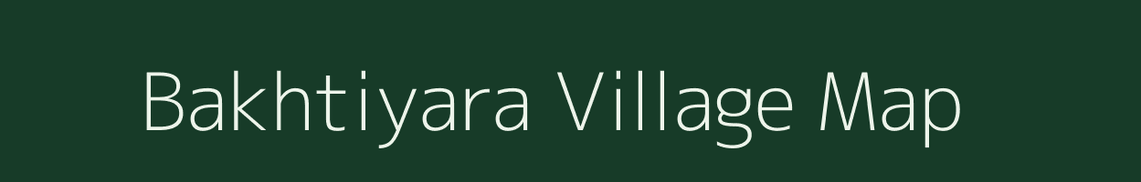 Bakhtiyara village map in Uttar Pradesh