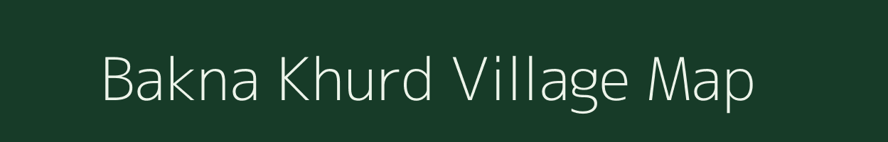 Bakna Khurd village map in Chhattisgarh