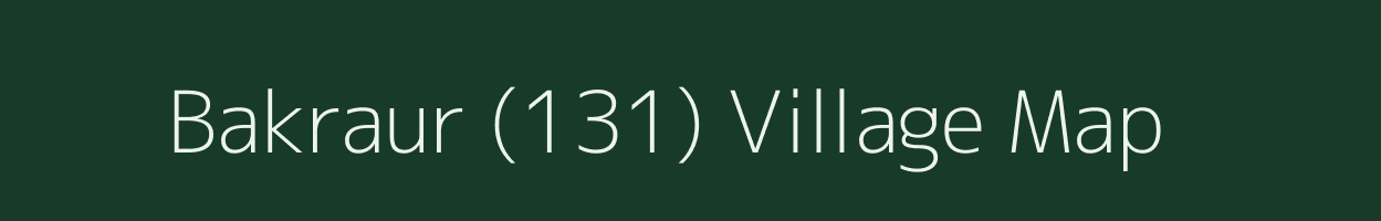 Bakraur (131) village map in Punjab