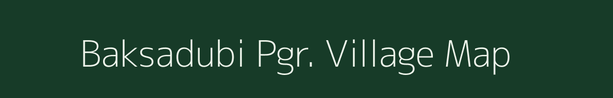 Baksadubi Pgr. village map in Assam