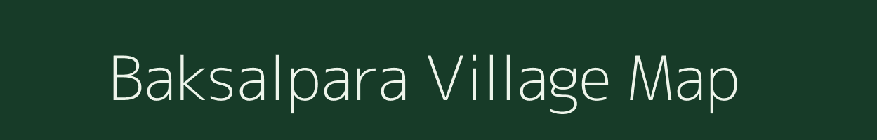 Baksalpara village map in Meghalaya