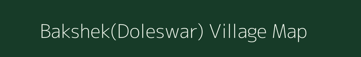 Bakshek(Doleswar) village map in Arunachal Pradesh