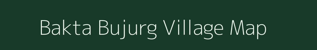 Bakta Bujurg village map in Uttar Pradesh