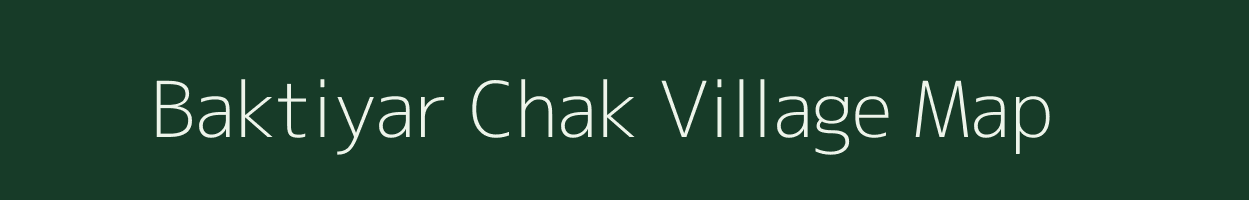 Baktiyar Chak village map in Uttar Pradesh