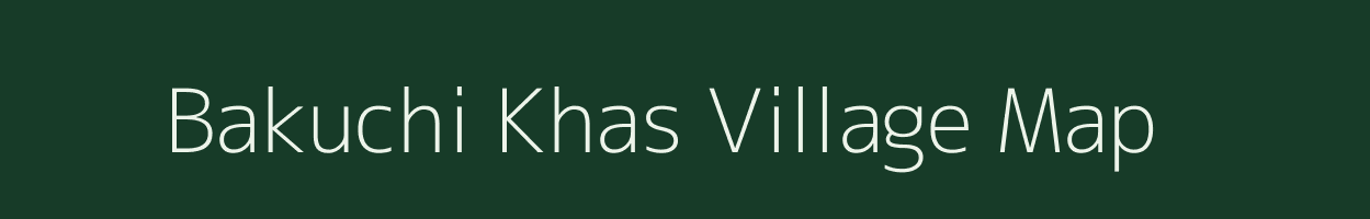 Bakuchi Khas village map in Uttar Pradesh