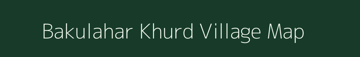 Bakulahar Khurd village map in Uttar Pradesh