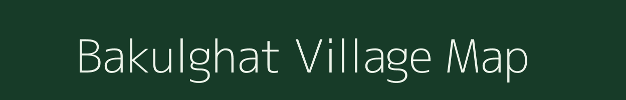 Bakulghat village map in Assam