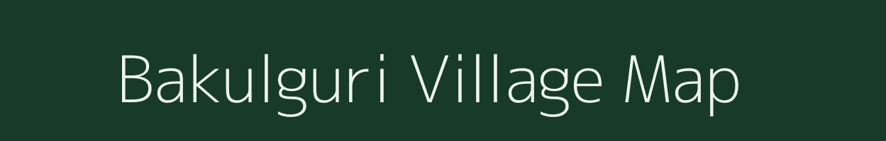 Bakulguri village map in Assam