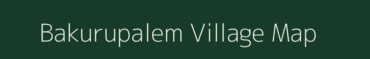 Bakurupalem village map in Andhra Pradesh