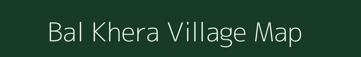 Bal Khera village map in Uttar Pradesh