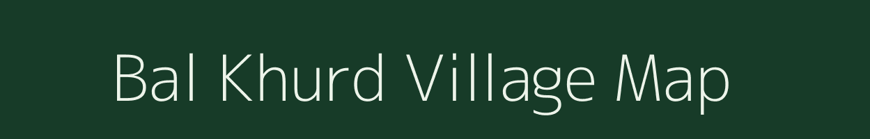 Bal Khurd village map in Uttar Pradesh