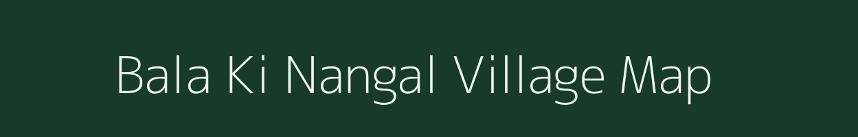 Bala Ki Nangal village map in Rajasthan