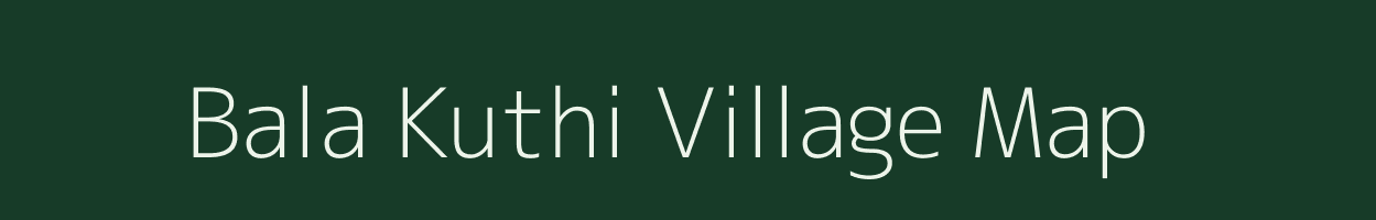 Bala Kuthi village map in West Bengal