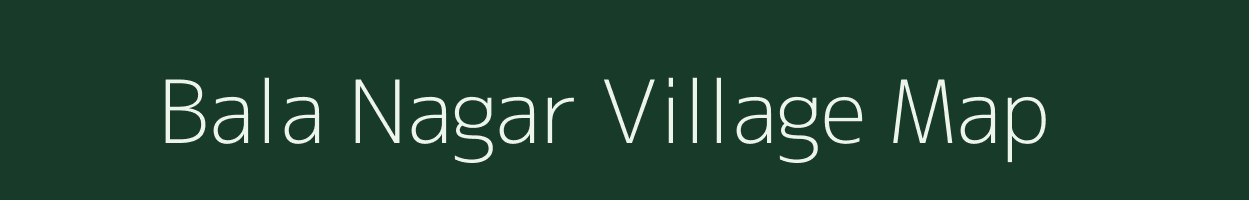 Bala Nagar village map in Uttar Pradesh