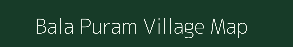Bala Puram village map in Andhra Pradesh