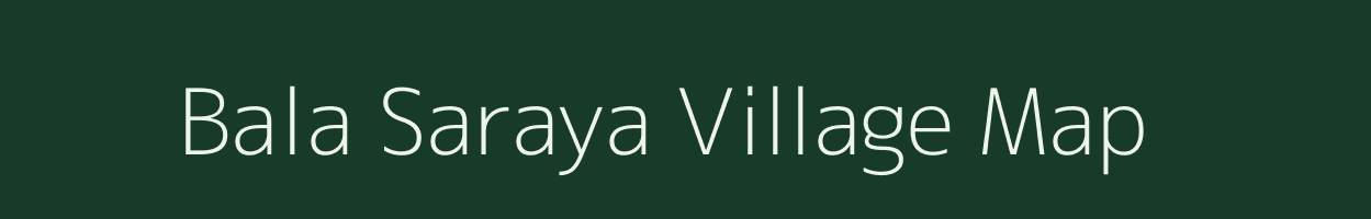Bala Saraya village map in Uttar Pradesh