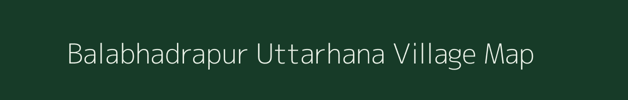 Balabhadrapur Uttarhana village map in Odisha