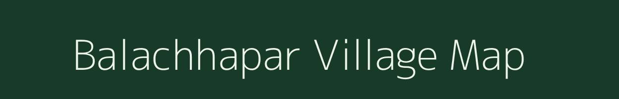 Balachhapar village map in Chhattisgarh