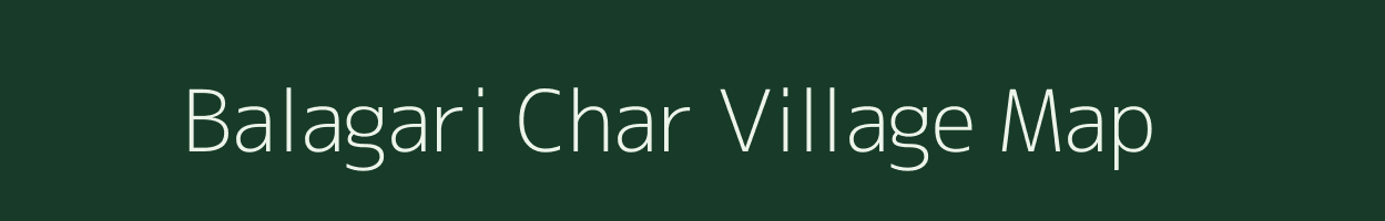 Balagari Char village map in West Bengal