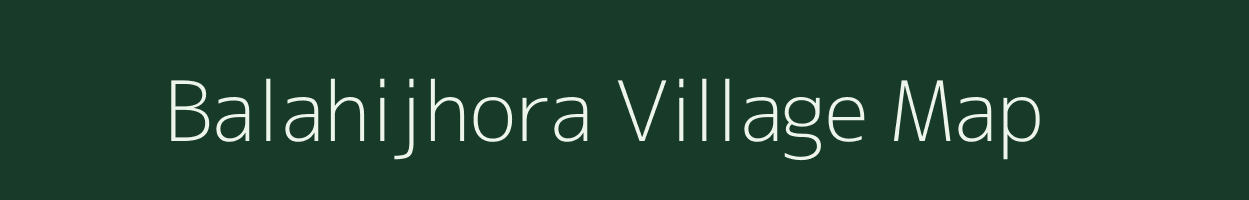 Balahijhora village map in West Bengal