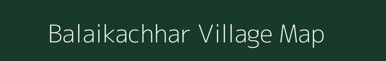 Balaikachhar village map in Chhattisgarh