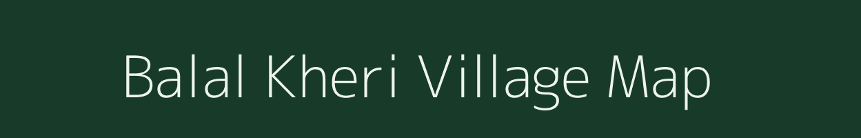 Balal Kheri village map in Uttar Pradesh