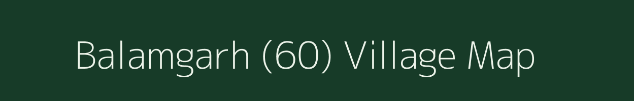 Balamgarh (60) village map in Punjab