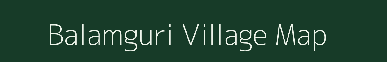 Balamguri village map in Assam