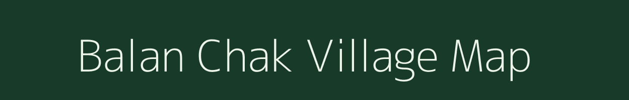 Balan Chak village map in Bihar