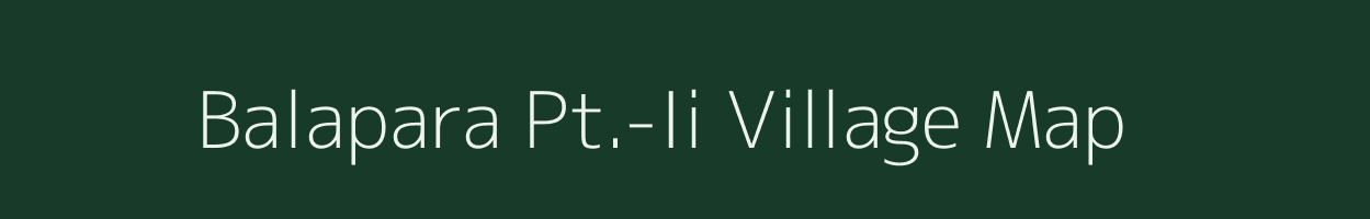 Balapara Pt.-Ii village map in Assam