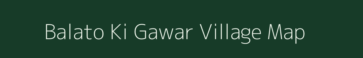 Balato Ki Gawar village map in Rajasthan