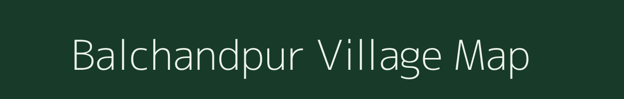 Balchandpur village map in Uttar Pradesh