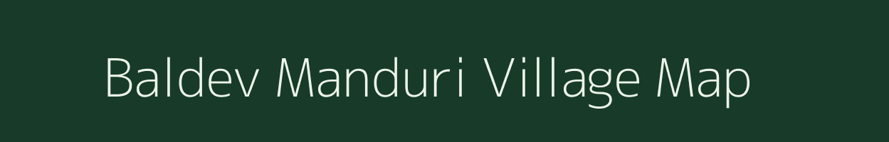 Baldev Manduri village map in Uttar Pradesh