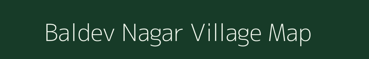 Baldev Nagar village map in Rajasthan