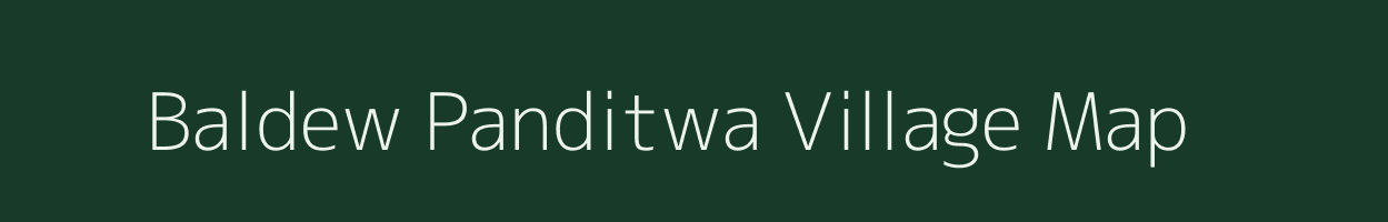 Baldew Panditwa village map in Bihar