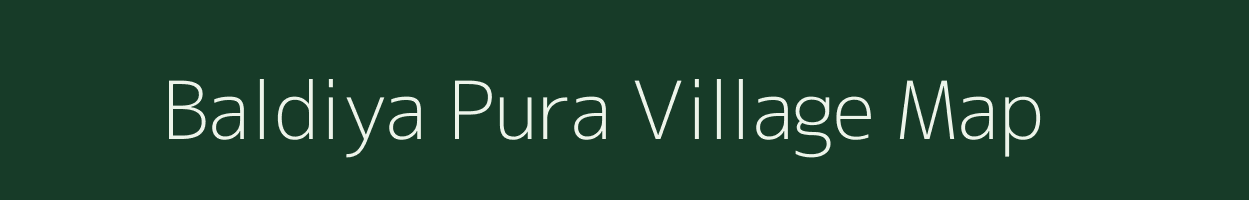 Baldiya Pura village map in Rajasthan