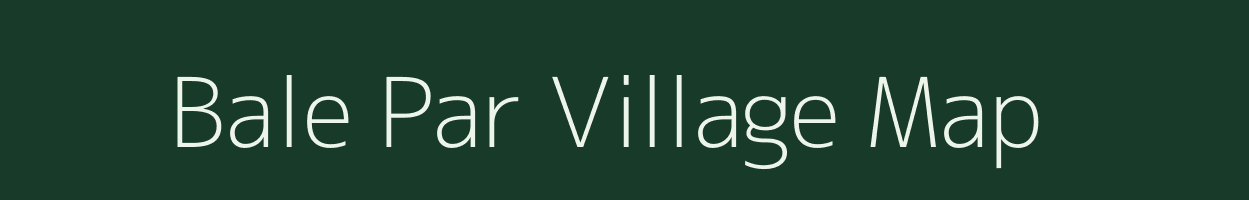 Bale Par village map in Uttar Pradesh