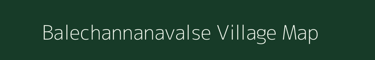 Balechannanavalse village map in Karnataka