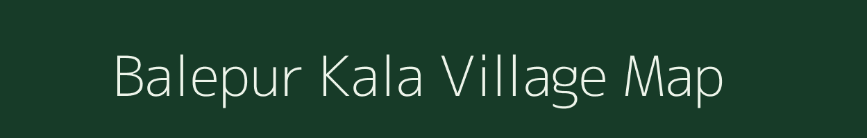 Balepur Kala village map in Uttar Pradesh