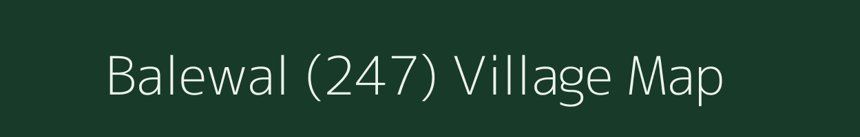 Balewal (247) village map in Punjab